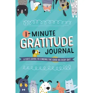 1-Minute Gratitude Journal: A Kid's Guide to Finding the Good in Every Day