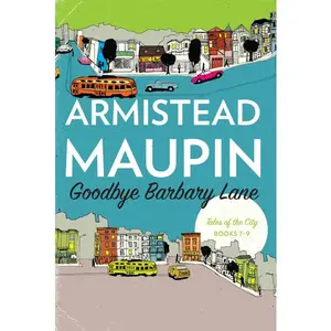 Goodbye Barbary Lane: "Tales of the City" Books 7-9 (Tales of the City Omnibus: Volume Number 3) by Armistead Maupin [Paperback Book]
