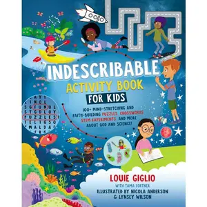 Indescribable Activity Book for Kids: 150+ Mind-Stretching and Faith-Building Puzzles, Crosswords, STEM Experiments, and More About God and Science!