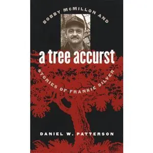 USED-A Tree Accurst: Bobby McMillon and Stories of Frankie Silver by Patterson, Daniel W. (Paperback)