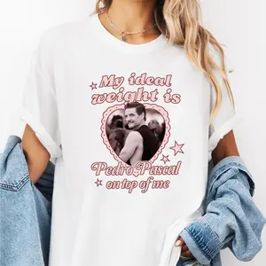 Pedro Pascal Unisex T-shirt | My Ideal Weight Graphic Tee | Daddy State Of Mind Shirt | Celebrity Crush Funny Casual Top