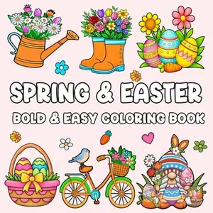 Spring and Easter Coloring Book: Bold and Easy Designs with Easter Eggs, Bunnies, Flowers and Springtime Scenes For Teens and Adults Relaxation (Easter Basket Stuffers For Teens and Adults)