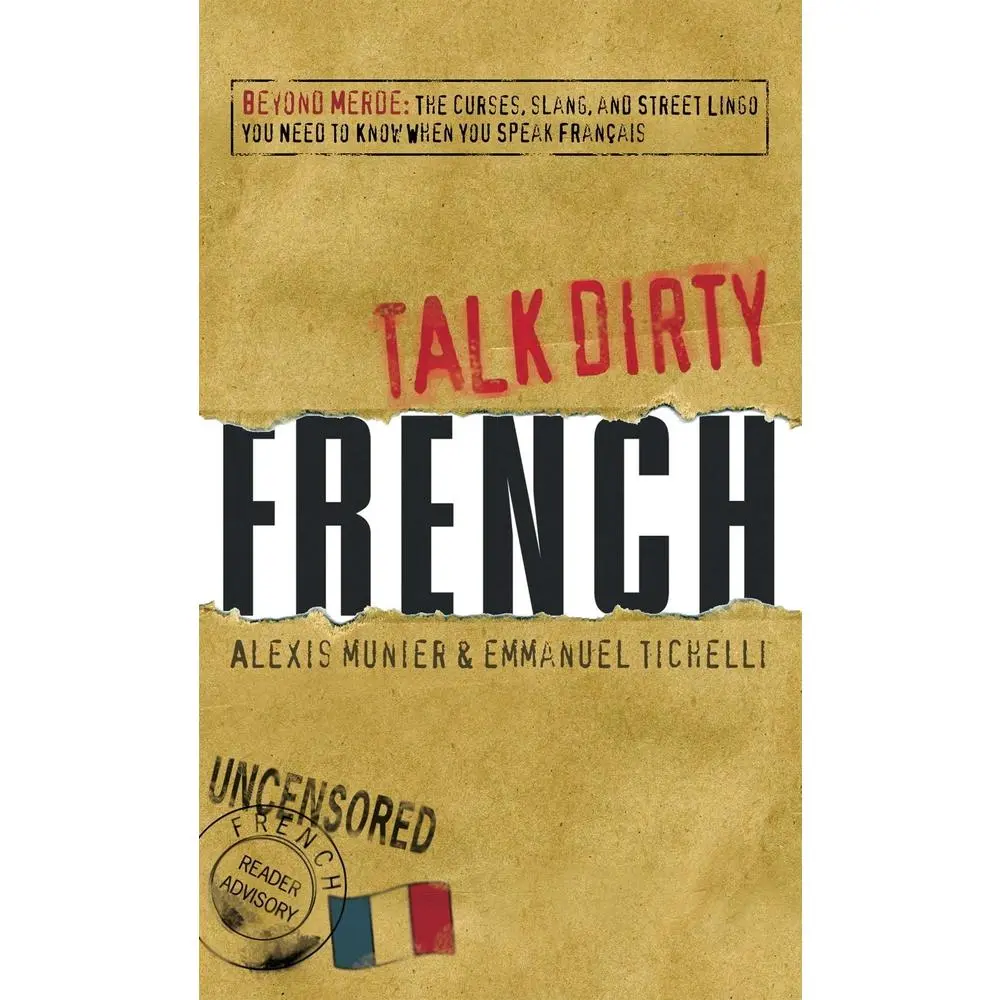 USED Book - Talk Dirty French: Beyond Merde: The Curses, Slang, and Street Lingo You Need to Know When You Speak Francais by Munier, Alexis (Paperback) - english