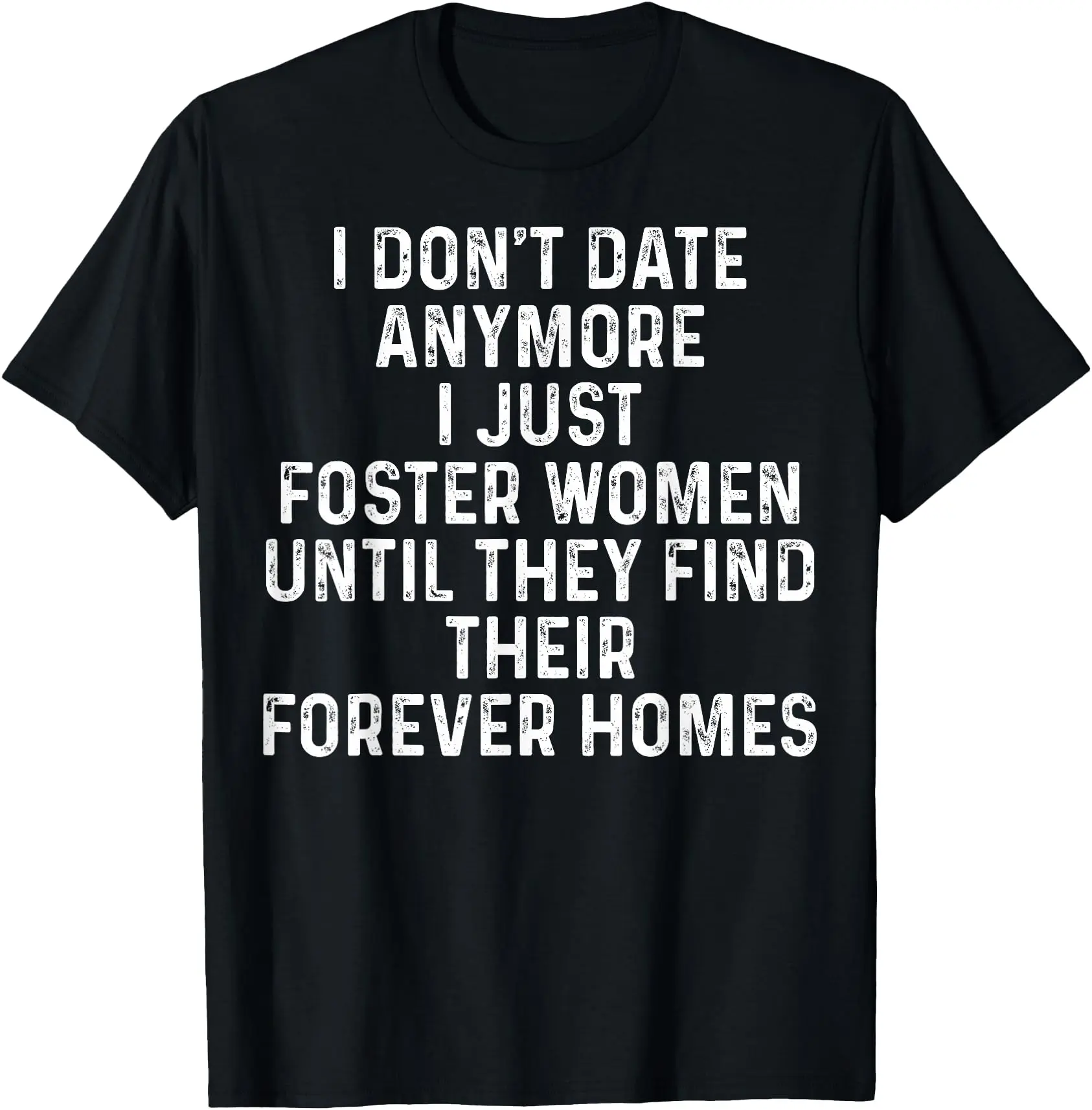 I Don't Date Anymore I Just Foster Women T-Shirt