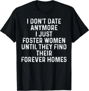 I Don't Date Anymore I Just Foster Women T-Shirt