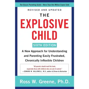 The Explosive Child [Sixth Edition]: A New Approach for Understanding and Parenting Easily Frustrated, Chronically Inflexible Children   Paperback – August 17, 2021