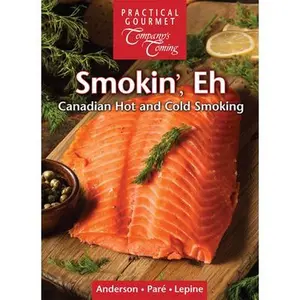 USED-Smokin', Eh: Canadian Hot and Cold Smoking by Anderson, Ted (Spiral-bound)