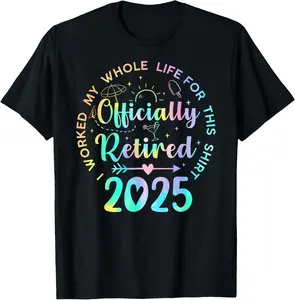 Retired 2025 I Worked My Whole Life Funny Retirement Gift T-Shirt Graphic tees