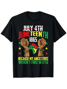 My Forebears Were Not Liberated in 1776, Juneteenth 1865 July 4Th Tee, Unisex - Spring, Juneteenth St. Patrick'S Day Graduation Time, Easter Presents for Father, Mother, Relatives, Friends, And Colleagues (Shirt Solely)