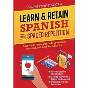 Learn & Retain Spanish with Spaced Repetition: 5,000+ Vocabulary, Grammar, & Audio Pronunciation with Anki -- Adros Verse Education S R L, Paperback