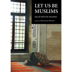 USED-Let Us Be Muslims by Mawdudi, Sayyid Abul A'La (Paperback)