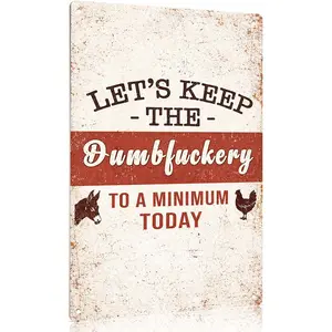 Let's Keep The Dumbfuckery To A Minimum Today Funny Sarcastic Metal Signs Wall Art, Home House Decor, Cool Stuff for Room Wall Decor, Unique Adults Gifts, 12x8 Inch