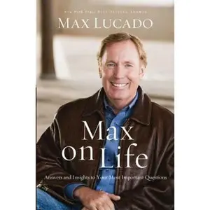 USED-Max on Life (International Edition): Answers and Insights to Your Most Important Questions by Max Lucado (Paperback)
