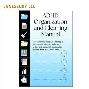 ADHD Organization and Cleaning Manual：Use executive function strategiesto organize clutter, maintainorder, and establish sustainablesystems that suit your needs.