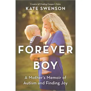 Forever Boy: A Mother's Memoir of Autism and Finding Joy by Kate Swenson [Hardback Book]