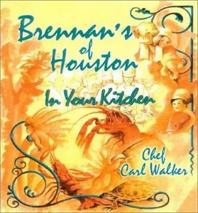 USED-Brennans of Houston in Your Kitchen by Chef Carl Walker (Paperback)