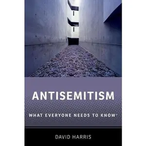 Antisemitism: What Everyone Needs to Know(r) -- David Harris, Paperback