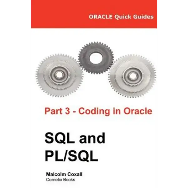 Oracle Quick Guides Part 3 - Coding in Oracle SQL and PL/SQL - Paperback