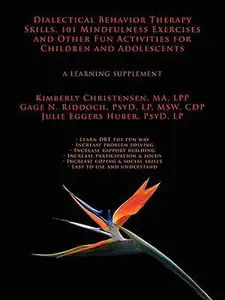 USED-Dialectical Behavior Therapy Skills, 101 Mindfulness Exercises and Other Fun Activities for Children and Adolescents: A Learning Supplement by Christensen, Riddoch &. Eggers Huber (Paperback)