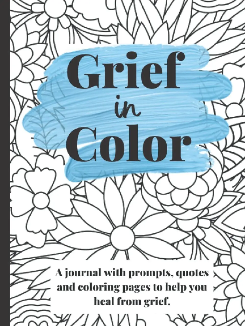 Grief in Color 100-Page Journal & Writing Workbook, Self-Help Resource for Loss and Remembrance Support (Career & Self-Help, Humanities & Social Sciences Book)