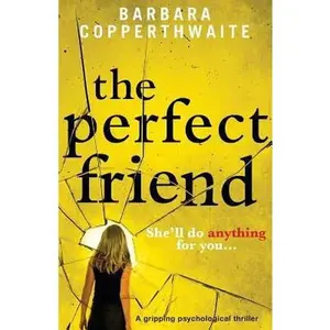 USED-The Perfect Friend: A gripping psychological thriller by Copperthwaite, Barbara (Paperback)