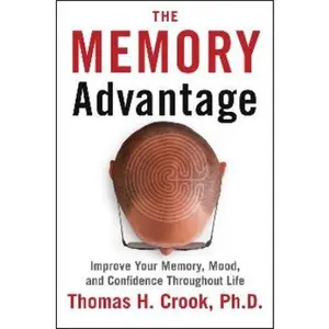 USED-The Memory Advantage: Improve Your Memory, Mood And Confidence Throughout Life by Crook, Thomas H., Ph.D. (Paperback)