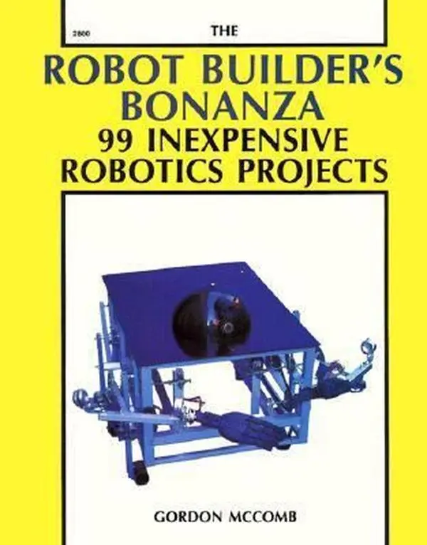 USED-The Robot Builder's Bonanza : 99 Inexpensive Robotics Projects by Gordon McComb (Paperback)