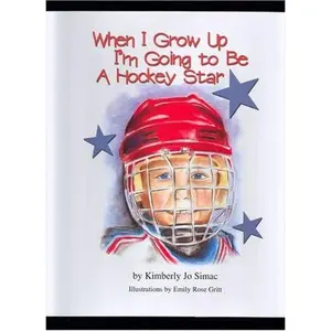USED-When I Grow Up I'm Going to Be a Hockey Star by Kimberly Jo Simac (Hardcover)