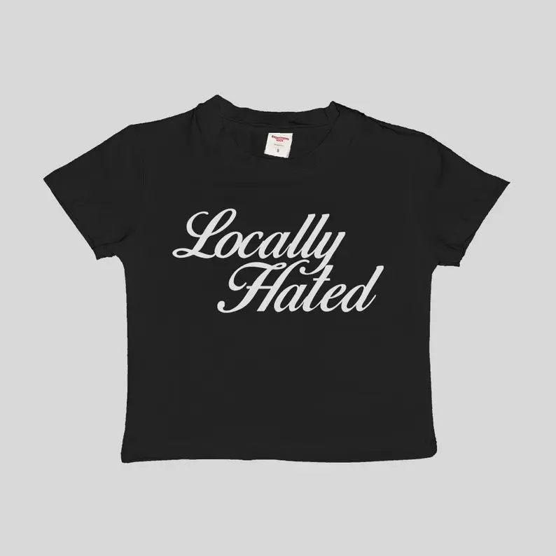 Locally Hated Crop Top Shirt, Women Baby Tee, 90s Aeshetic Cropped Shirt, Cute Gift Her