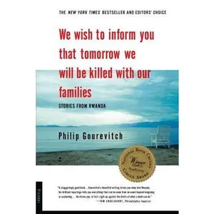 We Wish to Inform You That Tomorrow We Will Be Killed with Our Families: Stories from Rwanda -- Philip Gourevitch, Paperback