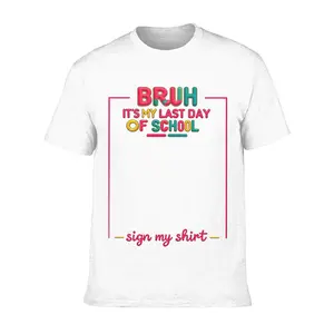 Bruh It'S My Last Day Of School Sign My T- Shirt For Boys Soft Fabric Comfortable Short Sleeve Tees Perfect For Boys Shirts Boy Girl Best Gift