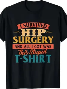 I Survived Hip Surgery - Get Well Hip Replacement Recovery Gift Unisex T-ShirtSame Style for Men and Women  Summer Short-sleeved Printed T-shirt Pure 220G