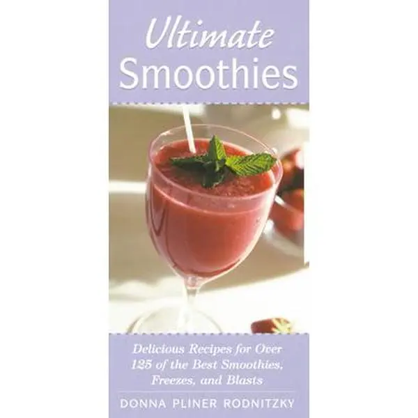 USED-Ultimate Smoothies: Delicious Recipes for Over 125 of the Best Smoothies, Freezes, and Blasts by Rodnitzky, Donna Pliner (Paperback)