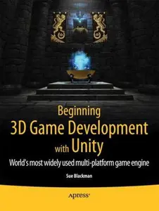 USED-Beginning 3D Game Development with Unity: All-In-One, Multi-Platform Game Development by Blackman, Sue (Paperback)