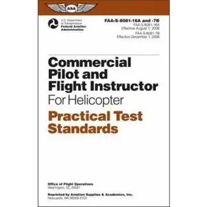 USED-Commercial Pilot and Flight Instructor for Helicopter Practical Test Standards: FAA-S-8081-16A/FAA-S-8081-7B (Practical Test Standards series) by Federal Aviation Administration (Paperback)