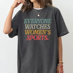 Everyone Watches Womens Sports, Women's Sports Supportive T-Shirt, Female Athlete, Feminist T-Shirt, Women's Rights, Casual, Tops