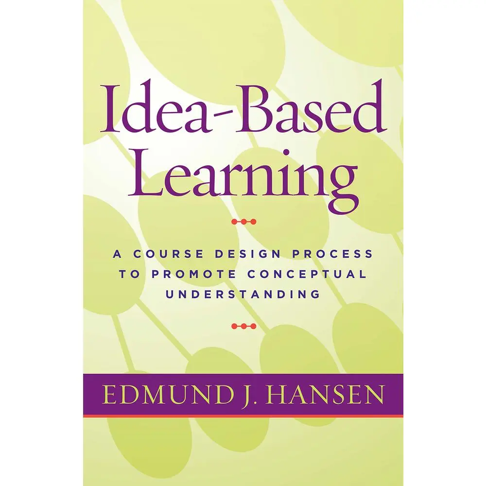 USED-Idea-Based Learning: A Course Design Process to Promote Conceptual Understanding by Hansen, Edmund J. (Paperback)