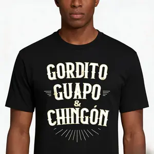 Unisex    T-shirt Gordito Guapo Y Chingon Funny Spanish Mexican Quote T Shirt