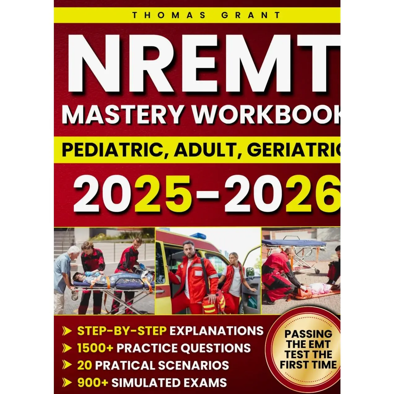 The NREMT Mastery Workbook: Proven and Updated Prep With 1,500+ Practice Questions and 900+ Simulated Exams, Each With Step-by-Step Explanations to Help You Pass the EMT Teundefined
