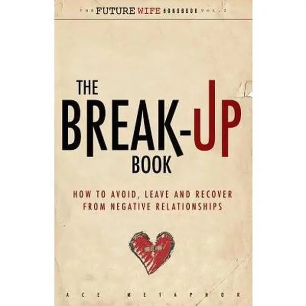 USED Book - The Break-Up Book: How to Avoid, Leave, and Recover from Negative Relationships by Metaphor, Ace (Paperback) - english