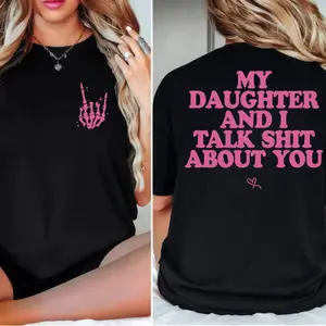 T Shirt My Daughter and I Talk Shtt About You 2 Sided Shirt, Funny viral Shirt, Mom Shirt, Gift for Mom, Unisex Graphic Tee for men and women T Shirt