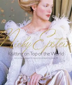 USED-Nicky Epstein's Knitting on Top of the World: The Global Guide to Traditions, Techniques and Design by Nicky Epstein (Hardcover)