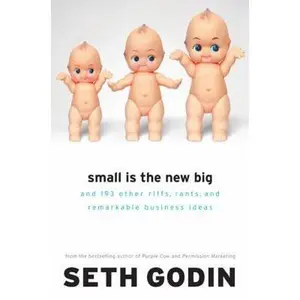 USED-Small Is the New Big: And 183 Other Riffs, Rants, and Remarkable Business Ideas by Godin, Seth (Hardcover)