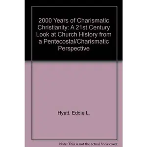 USED-2000 Years of Charismatic Christianity: A 21st Century Look at Church History from a Pentecostal/Charismatic Perspective by Eddie L. Hyatt (Paperback)