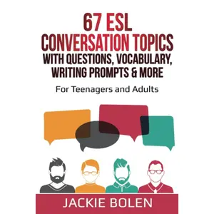 67 ESL Conversation Topics with Questions, Vocabulary, Writing Prompts & More:: For Teenagers and Adults (Teaching ESL Speaking and Conversation to Intermediate-Advanced Learners) Paperback – July 13, 2020