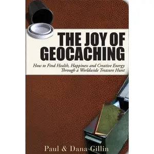 USED-The Joy of Geocaching: How to Find Health, Happiness and Creative Energy Through a Worldwide Treasure Hunt by Gillin, Paul (Paperback)