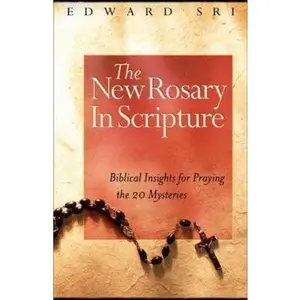 USED-The New Rosary in Scripture: Biblical Insights for Praying the 20 Mysteries by Edward Sri (Paperback)