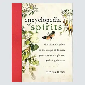 Encyclopedia of Spirits: The Ultimate Guide to the Magic of Saints, Angels, Fairies, Demons, and Ghosts (Witchcraft & Spells) Hardcover