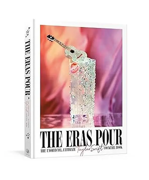 The Eras Pour Cocktail Book (Hardcover) : Inspired Drink & Mocktail Recipes for her top Music Fans