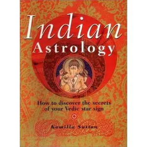 USED-Indian Astrology: How to Discover the Secrets of Your Vedic Star Sign by Komilla Sutton (Hardcover)